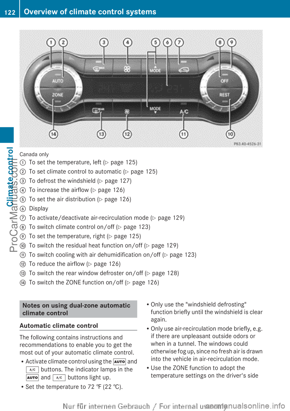MERCEDES-BENZ B-CLASS 2012  Owners Manual Canada only
:
To set the temperature, left (Y page 125)
; To set climate control to automatic ( Y page 125)
= To defrost the windshield (Y page 127)
? To increase the airflow ( Y page 126)
A To set th