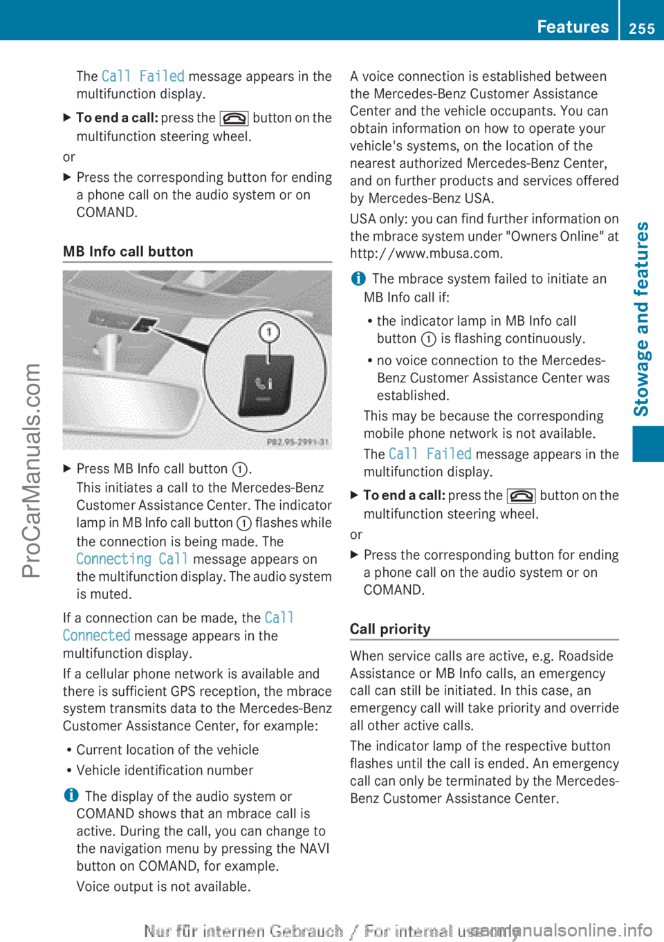 MERCEDES-BENZ B-CLASS 2012  Owners Manual The 
Call Failed  message appears in the
multifunction display.
X To end a call:  press the ~  button on the
multifunction steering wheel.
or
X Press the corresponding button for ending
a phone call o