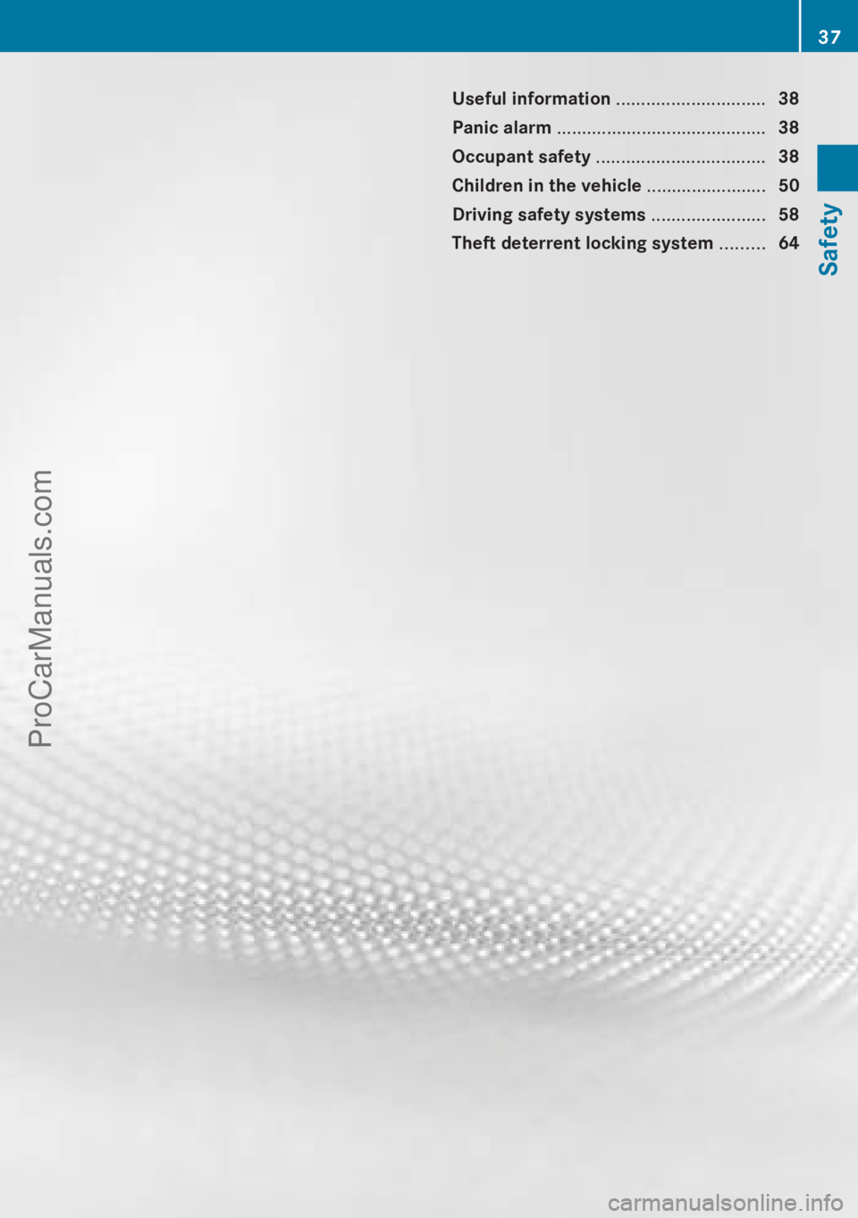 MERCEDES-BENZ B-CLASS 2012  Owners Manual Useful information ..............................
38
Panic alarm .......................................... 38
Occupant safety .................................. 38
Children in the vehicle  ..........