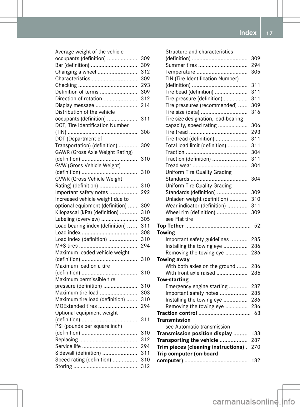 MERCEDES-BENZ B-CLASS SPORTS 2013 Owners Manual Average weight of the vehicle
occupants (definition)
....................309
Bar (definition) ............................... 309
Changing awheel .......................... 312
Characteristics ....... MERCEDES-BENZ B-CLASS SPORTS 2013 Owners Manual Average weight of the vehicle
occupants (definition)
....................309
Bar (definition) ............................... 309
Changing awheel .......................... 312
Characteristics .......