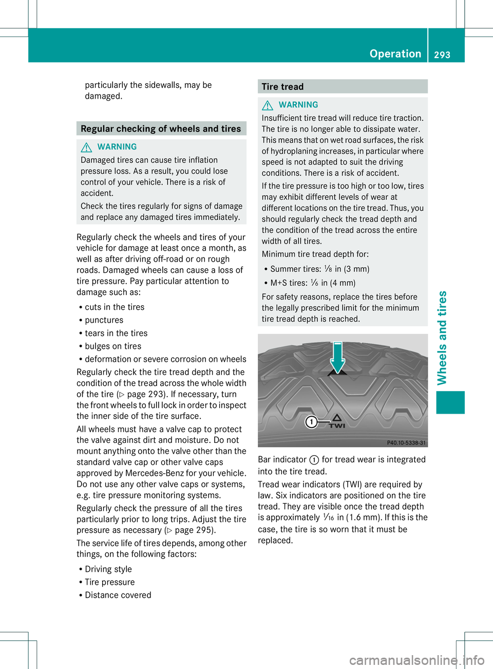 MERCEDES-BENZ B-CLASS SPORTS 2013 Owners Manual particularly the sidewalls, may be
damaged.
Regular checking of wheels and tires
G
WARNING
Damaged tires can cause tire inflation
pressure loss. As a result, you could lose
control of your vehicle. Th MERCEDES-BENZ B-CLASS SPORTS 2013 Owners Manual particularly the sidewalls, may be
damaged.
Regular checking of wheels and tires
G
WARNING
Damaged tires can cause tire inflation
pressure loss. As a result, you could lose
control of your vehicle. Th