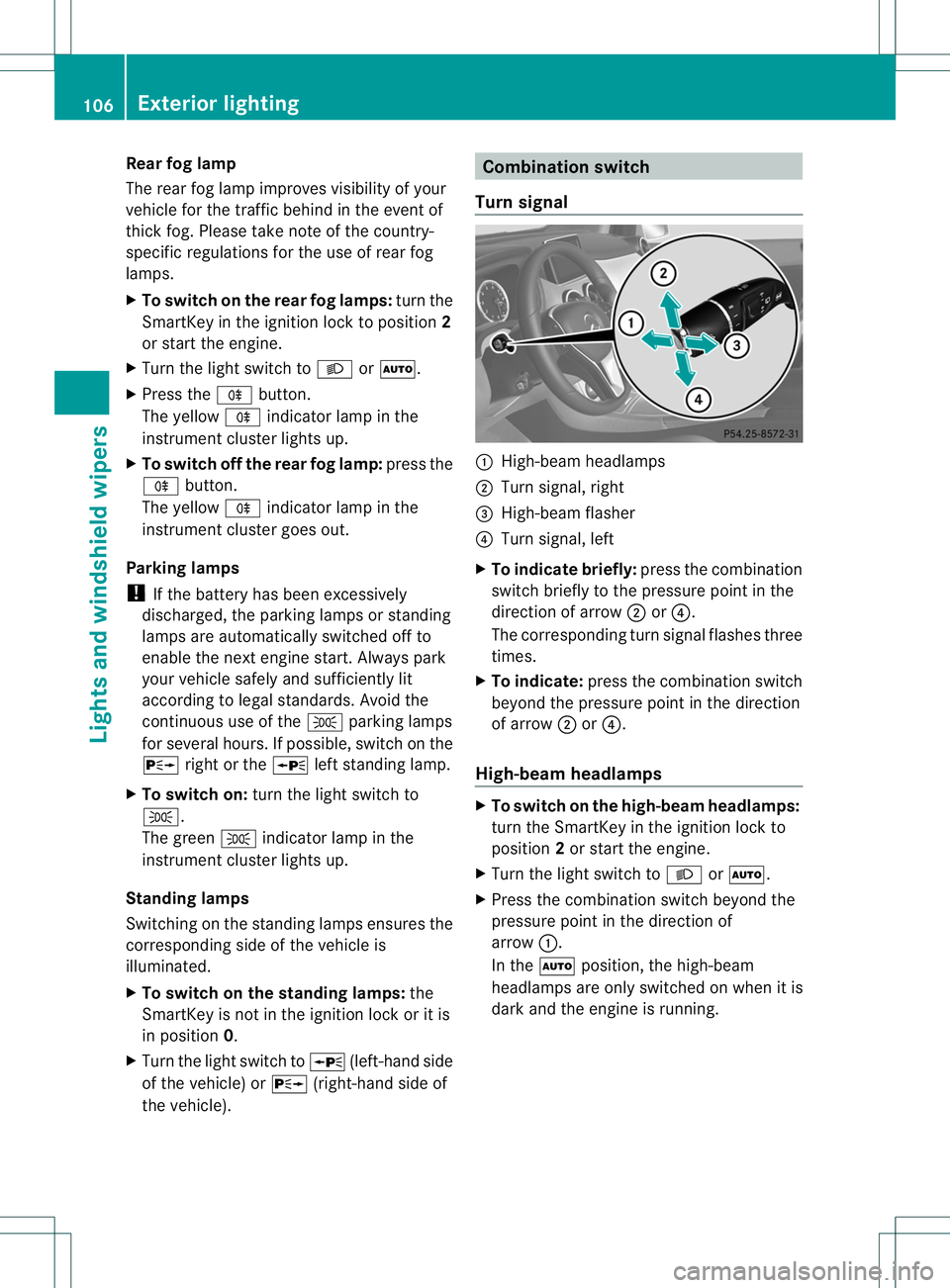 MERCEDES-BENZ B-CLASS SPORTS 2014 Owners Manual Rear fog lamp
The rea
rfog lamp improves visibility of your
vehicle for the traffic behind in the event of
thick fog. Please take noteoft he country-
specific regulations for the use of rear fog
lamps MERCEDES-BENZ B-CLASS SPORTS 2014 Owners Manual Rear fog lamp
The rea
rfog lamp improves visibility of your
vehicle for the traffic behind in the event of
thick fog. Please take noteoft he country-
specific regulations for the use of rear fog
lamps