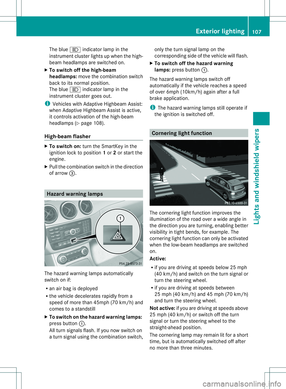 MERCEDES-BENZ B-CLASS SPORTS 2014 Owners Manual The blue
0011indicator lamp in the
instrument cluster lights up when the high-
beam headlamps are switched on.
X To switch off the high-beam
headlamps: move the combination switch
back to its normal p MERCEDES-BENZ B-CLASS SPORTS 2014 Owners Manual The blue
0011indicator lamp in the
instrument cluster lights up when the high-
beam headlamps are switched on.
X To switch off the high-beam
headlamps: move the combination switch
back to its normal p
