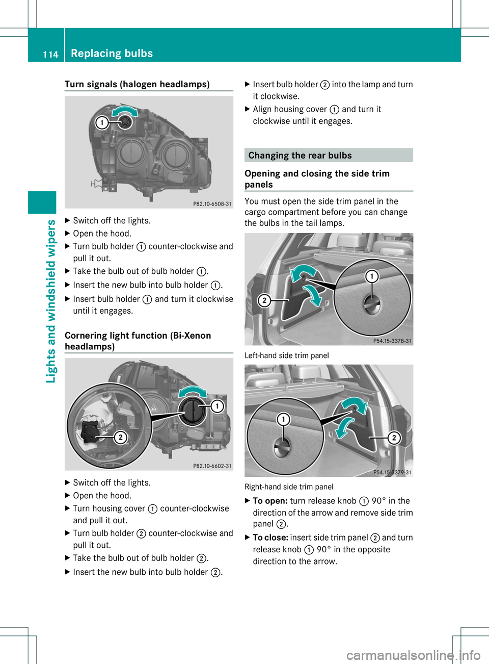 MERCEDES-BENZ B-CLASS SPORTS 2014 Owners Manual Turn signals (haloge
nheadlamps) X
Switch off the lights.
X Open the hood.
X Turn bulb holder 001Acounter-clockwis eand
pull it out.
X Take the bulb ou tofbulb holder 001A.
X Inser tthe new bulb into MERCEDES-BENZ B-CLASS SPORTS 2014 Owners Manual Turn signals (haloge
nheadlamps) X
Switch off the lights.
X Open the hood.
X Turn bulb holder 001Acounter-clockwis eand
pull it out.
X Take the bulb ou tofbulb holder 001A.
X Inser tthe new bulb into