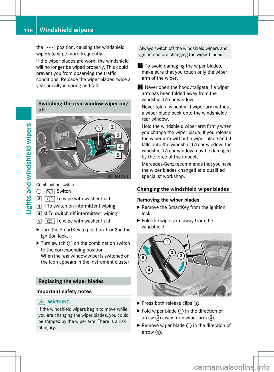 MERCEDES-BENZ B-CLASS SPORTS 2014 Owners Manual the
0002 position, causing the windshield
wipers to wipe mor efrequently.
If the wipe rblades are worn ,the windshield
will no longer be wiped properly. This could
prevent you fro mobservin gthe traff MERCEDES-BENZ B-CLASS SPORTS 2014 Owners Manual the
0002 position, causing the windshield
wipers to wipe mor efrequently.
If the wipe rblades are worn ,the windshield
will no longer be wiped properly. This could
prevent you fro mobservin gthe traff