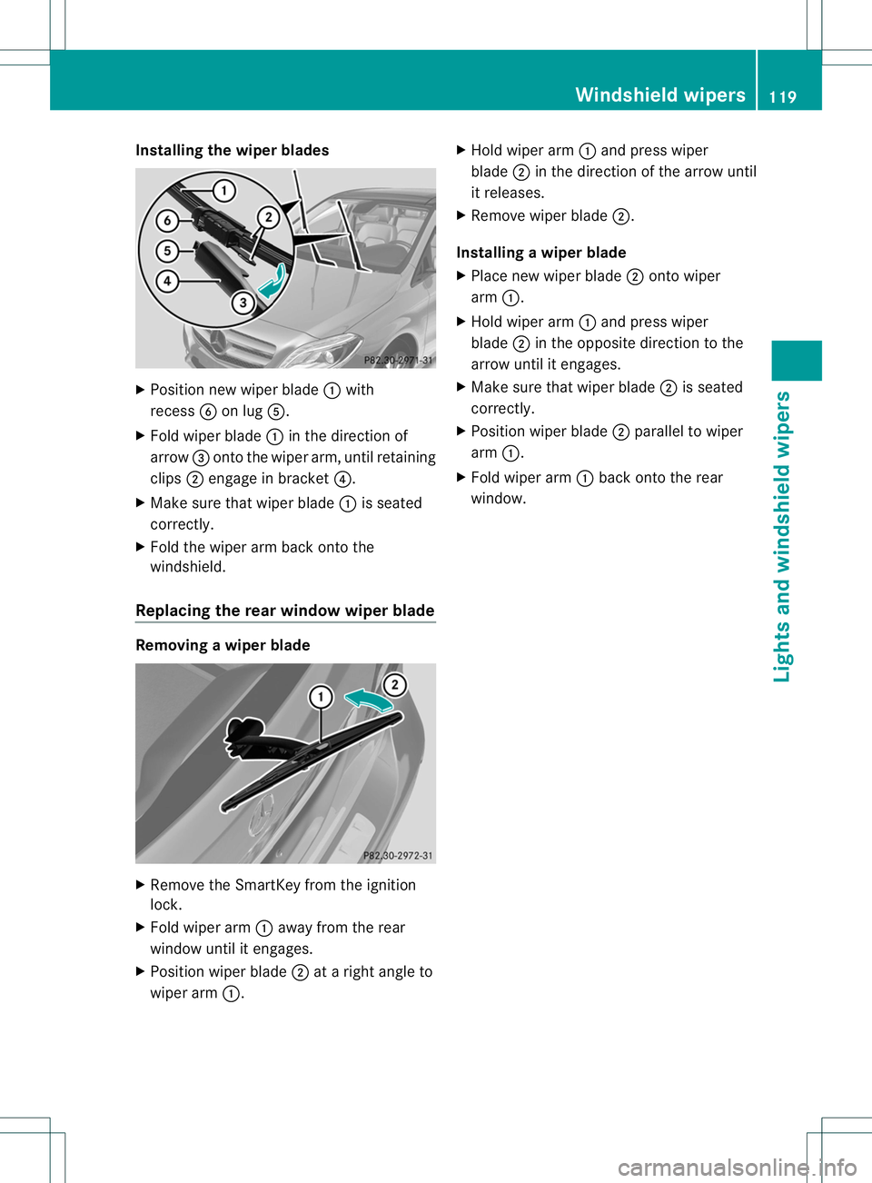 MERCEDES-BENZ B-CLASS SPORTS 2014 Owners Manual Installing th
ewiper blades X
Positio nnew wiper blade 001Awith
recess 0024on lug 001E.
X Fold wiper blade 001Ain the direction of
arrow 0023ontot he wiper arm, until retaining
clips 0010engage in bra MERCEDES-BENZ B-CLASS SPORTS 2014 Owners Manual Installing th
ewiper blades X
Positio nnew wiper blade 001Awith
recess 0024on lug 001E.
X Fold wiper blade 001Ain the direction of
arrow 0023ontot he wiper arm, until retaining
clips 0010engage in bra