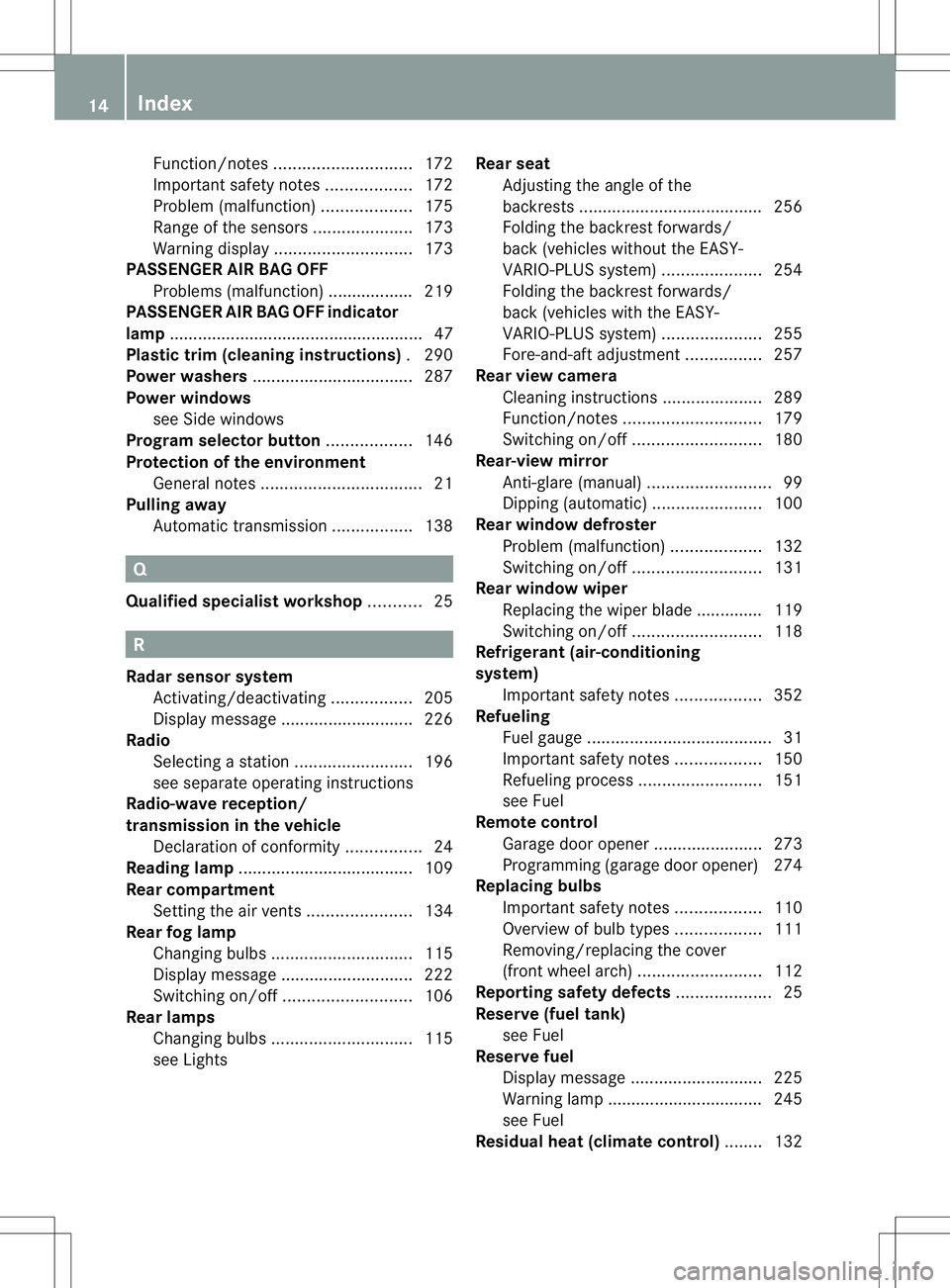 MERCEDES-BENZ B-CLASS SPORTS 2014 Owners Manual Function/notes
............................. 172
Important safety notes ..................172
Problem (malfunction) ...................175
Range of the sensors .....................173
Warning displa MERCEDES-BENZ B-CLASS SPORTS 2014 Owners Manual Function/notes
............................. 172
Important safety notes ..................172
Problem (malfunction) ...................175
Range of the sensors .....................173
Warning displa