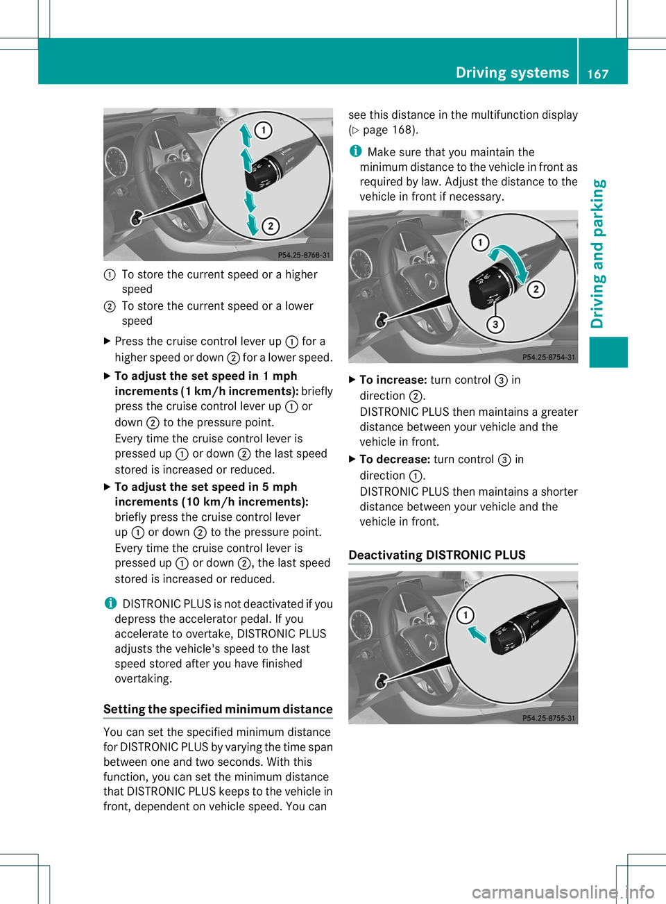 MERCEDES-BENZ B-CLASS SPORTS 2014 Owners Manual 001A
To store the curren tspeed or ahigher
speed
0010 To stor ethe curren tspeed or alower
speed
X Press the cruise contro llever up 001Afor a
higher speed or down 0010for alower speed.
X To adjust th MERCEDES-BENZ B-CLASS SPORTS 2014 Owners Manual 001A
To store the curren tspeed or ahigher
speed
0010 To stor ethe curren tspeed or alower
speed
X Press the cruise contro llever up 001Afor a
higher speed or down 0010for alower speed.
X To adjust th