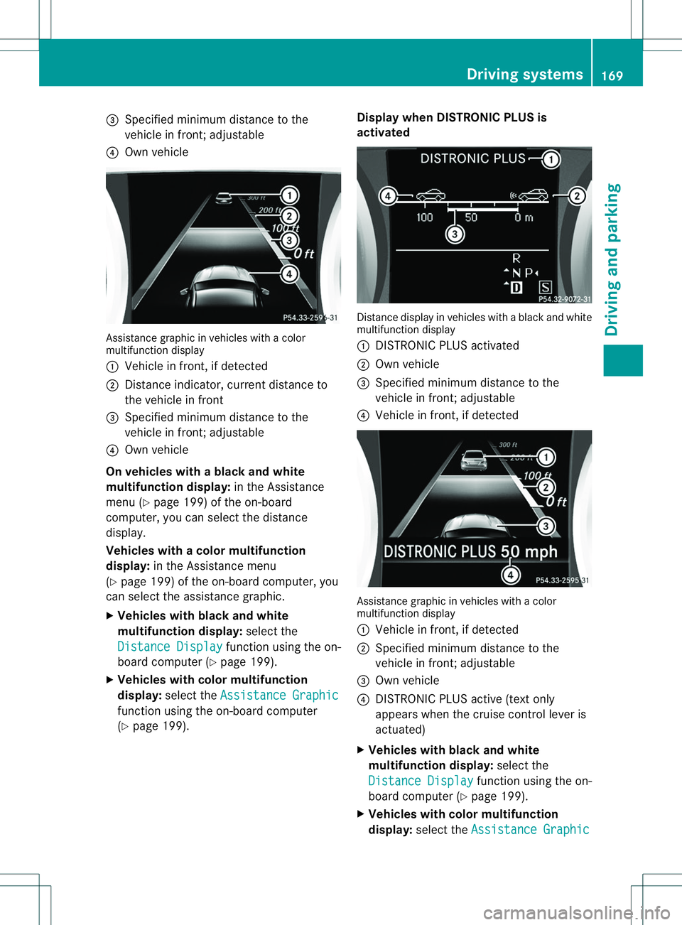 MERCEDES-BENZ B-CLASS SPORTS 2014 Owners Manual 0023
Specified minimum distance to the
vehicl einfront; adjustable
0021 Ownvehicle Assistance graphic in vehicles with
acolor
multifunction display
001A Vehicle in front, if detected
0010 Distance ind MERCEDES-BENZ B-CLASS SPORTS 2014 Owners Manual 0023
Specified minimum distance to the
vehicl einfront; adjustable
0021 Ownvehicle Assistance graphic in vehicles with
acolor
multifunction display
001A Vehicle in front, if detected
0010 Distance ind