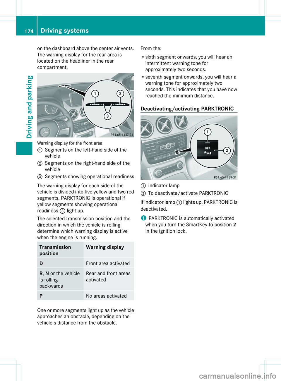 MERCEDES-BENZ B-CLASS SPORTS 2014 Owners Manual on the dashboard above the center air vents.
The warning display for the rear area is
located on the headliner in the rear
compartment. Warning display for the front area
001A
Segments on the left-han MERCEDES-BENZ B-CLASS SPORTS 2014 Owners Manual on the dashboard above the center air vents.
The warning display for the rear area is
located on the headliner in the rear
compartment. Warning display for the front area
001A
Segments on the left-han