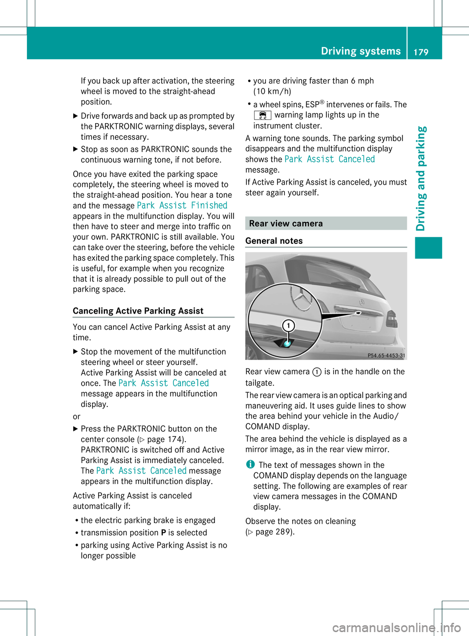 MERCEDES-BENZ B-CLASS SPORTS 2014 Owners Manual If you back up after activation, the steering
wheelism oved to the straight-ahead
position.
X Drive forward sand back up as prompted by
the PARKTRONIC warning displays, several
times if necessary.
X S MERCEDES-BENZ B-CLASS SPORTS 2014 Owners Manual If you back up after activation, the steering
wheelism oved to the straight-ahead
position.
X Drive forward sand back up as prompted by
the PARKTRONIC warning displays, several
times if necessary.
X S