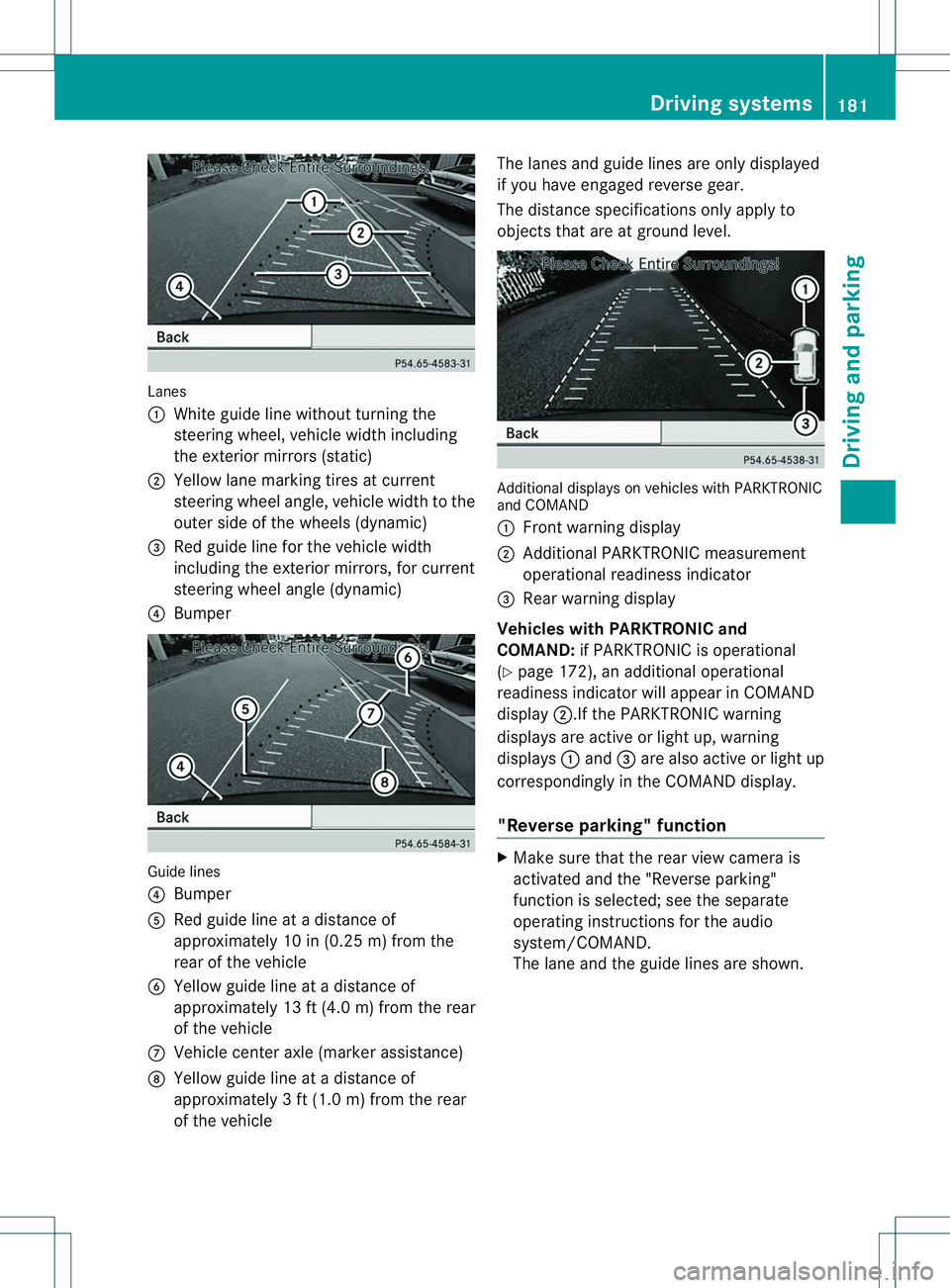 MERCEDES-BENZ B-CLASS SPORTS 2014 Owners Manual Lanes
001A
White guide line withou tturning the
steering wheel ,vehicl ewidthincluding
th ee xter iorm irror s(static)
0010 Yello wlane markin gtires at current
steering wheel angle, vehicl ewidthtot MERCEDES-BENZ B-CLASS SPORTS 2014 Owners Manual Lanes
001A
White guide line withou tturning the
steering wheel ,vehicl ewidthincluding
th ee xter iorm irror s(static)
0010 Yello wlane markin gtires at current
steering wheel angle, vehicl ewidthtot