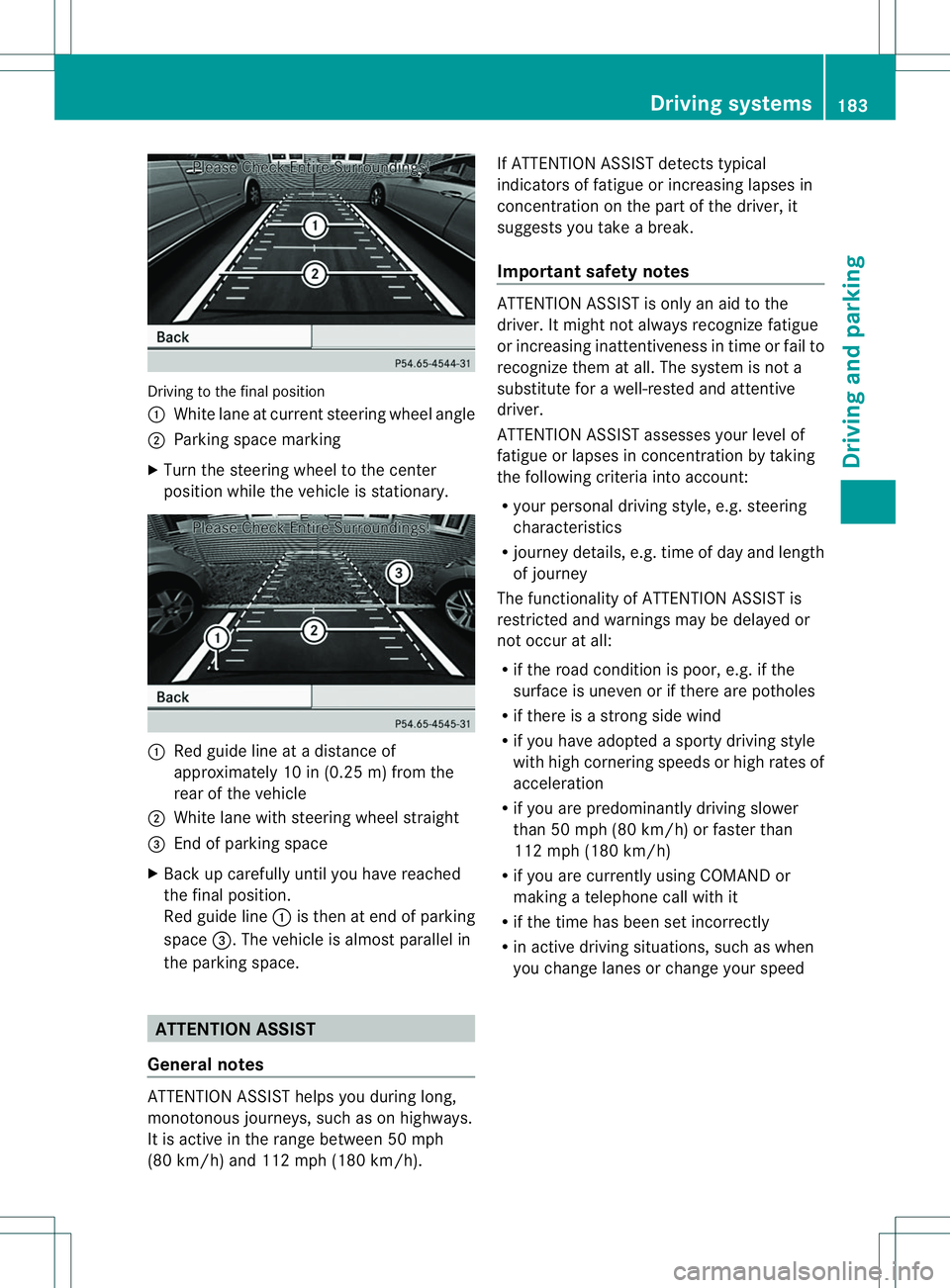 MERCEDES-BENZ B-CLASS SPORTS 2014 Owners Manual Driving to the fina
lposit ion
001A White lane at current steering whee langle
0010 Parking space marking
X Turn the steering whee ltothe center
positio nwhile the vehicle is stationary. 001A
Red guid MERCEDES-BENZ B-CLASS SPORTS 2014 Owners Manual Driving to the fina
lposit ion
001A White lane at current steering whee langle
0010 Parking space marking
X Turn the steering whee ltothe center
positio nwhile the vehicle is stationary. 001A
Red guid