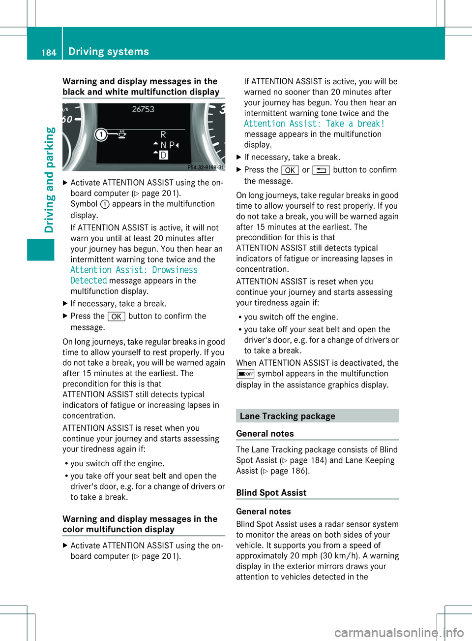 MERCEDES-BENZ B-CLASS SPORTS 2014 Owners Manual Warning and display messages in the
blac kand white multifunction display X
Activate ATTENTION ASSIST using the on-
board computer (Y page201).
Symbol 001Aappears in the multifunction
display.
If ATTE MERCEDES-BENZ B-CLASS SPORTS 2014 Owners Manual Warning and display messages in the
blac kand white multifunction display X
Activate ATTENTION ASSIST using the on-
board computer (Y page201).
Symbol 001Aappears in the multifunction
display.
If ATTE