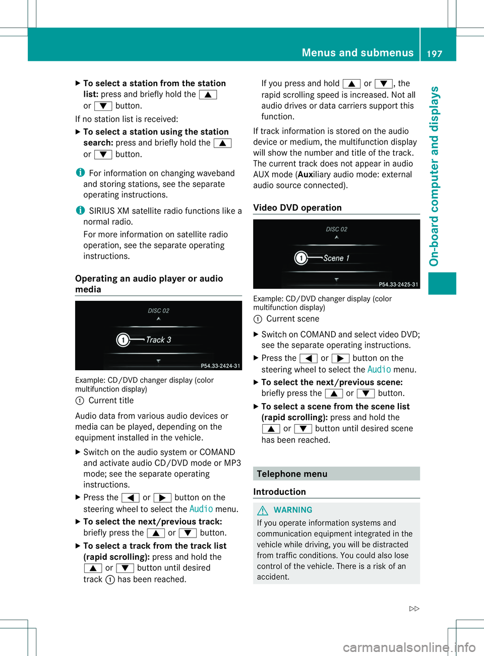 MERCEDES-BENZ B-CLASS SPORTS 2014 Owners Manual X
To select astation from the station
list: press and briefl yholdt he 0006
or 0005 button.
If no statio nlist is received:
X To select astatio nusing the station
search: press and briefl yholdt he 00 MERCEDES-BENZ B-CLASS SPORTS 2014 Owners Manual X
To select astation from the station
list: press and briefl yholdt he 0006
or 0005 button.
If no statio nlist is received:
X To select astatio nusing the station
search: press and briefl yholdt he 00