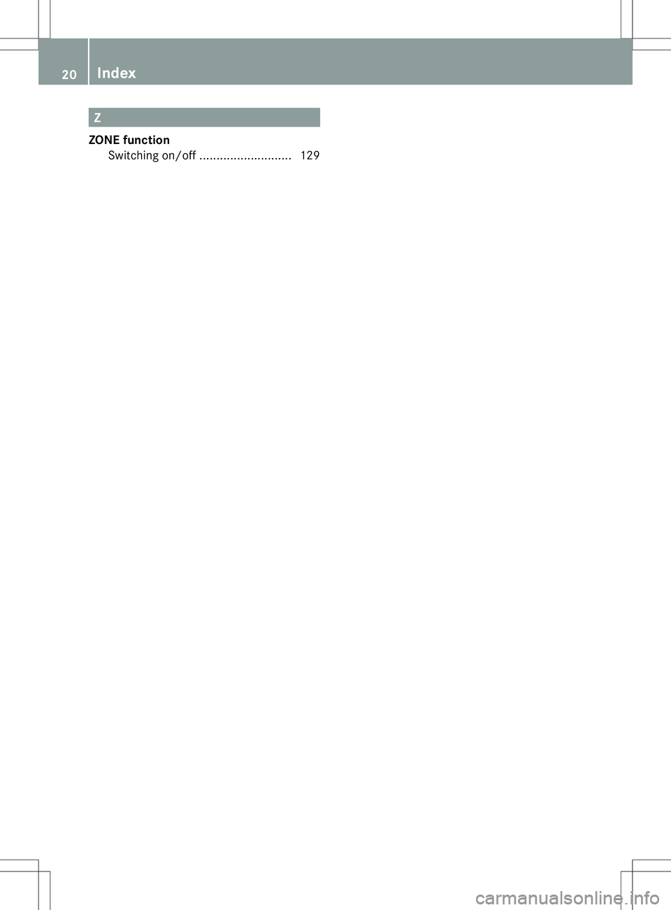 MERCEDES-BENZ B-CLASS SPORTS 2014  Owners Manual Z
ZONE function Switching on/off ........................... 12920
Index 