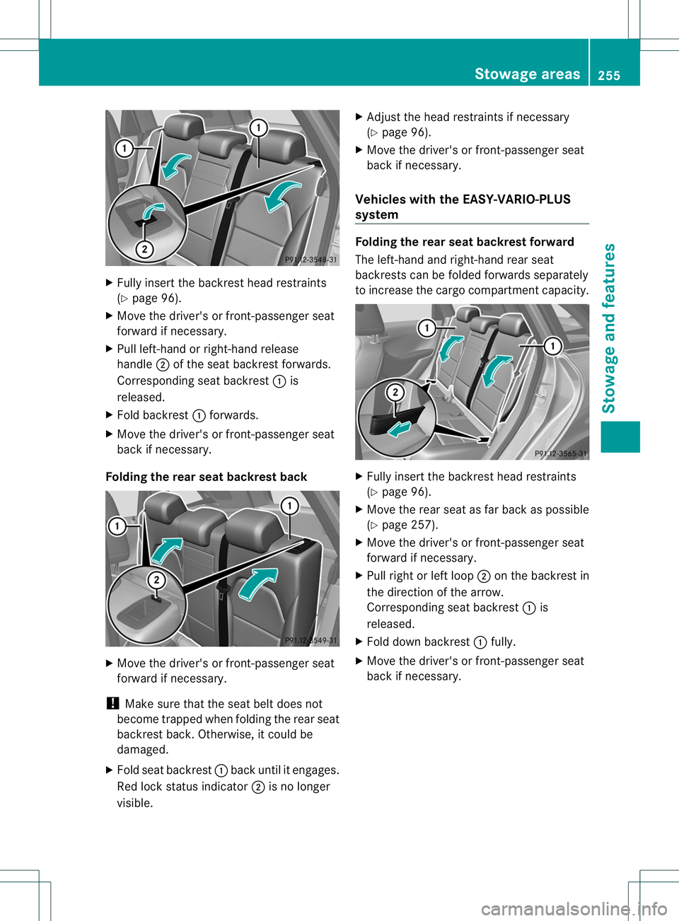 MERCEDES-BENZ B-CLASS SPORTS 2014 Owners Manual X
Fully insert the backrest hea drestraints
(Y page 96).
X Move the driver' sorfront-passenger seat
forward if necessary.
X Pull left-hand or right-hand release
handle 0010of the sea tbackres tfor MERCEDES-BENZ B-CLASS SPORTS 2014 Owners Manual X
Fully insert the backrest hea drestraints
(Y page 96).
X Move the driver' sorfront-passenger seat
forward if necessary.
X Pull left-hand or right-hand release
handle 0010of the sea tbackres tfor
