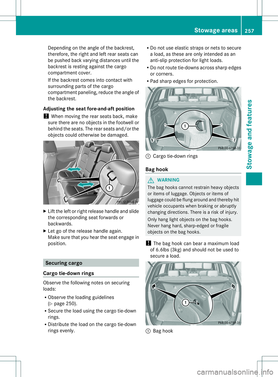 MERCEDES-BENZ B-CLASS SPORTS 2014 Owners Manual Depending on the angle of the backrest,
therefore ,the righ tand left rea rseats can
be pushed back varying distances until the
backrest is resting against the cargo
compartment cover.
If the backrest MERCEDES-BENZ B-CLASS SPORTS 2014 Owners Manual Depending on the angle of the backrest,
therefore ,the righ tand left rea rseats can
be pushed back varying distances until the
backrest is resting against the cargo
compartment cover.
If the backrest