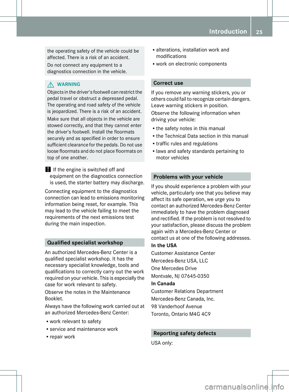 MERCEDES-BENZ B-CLASS SPORTS 2014 Owners Manual the operating safety of the vehicl
ecould be
affected. There is ariskofana ccident.
Do not connect any equipment to a
diagnostics connectio ninthe vehicle. G
WARNING
Objectsint he driver's footwel MERCEDES-BENZ B-CLASS SPORTS 2014 Owners Manual the operating safety of the vehicl
ecould be
affected. There is ariskofana ccident.
Do not connect any equipment to a
diagnostics connectio ninthe vehicle. G
WARNING
Objectsint he driver's footwel