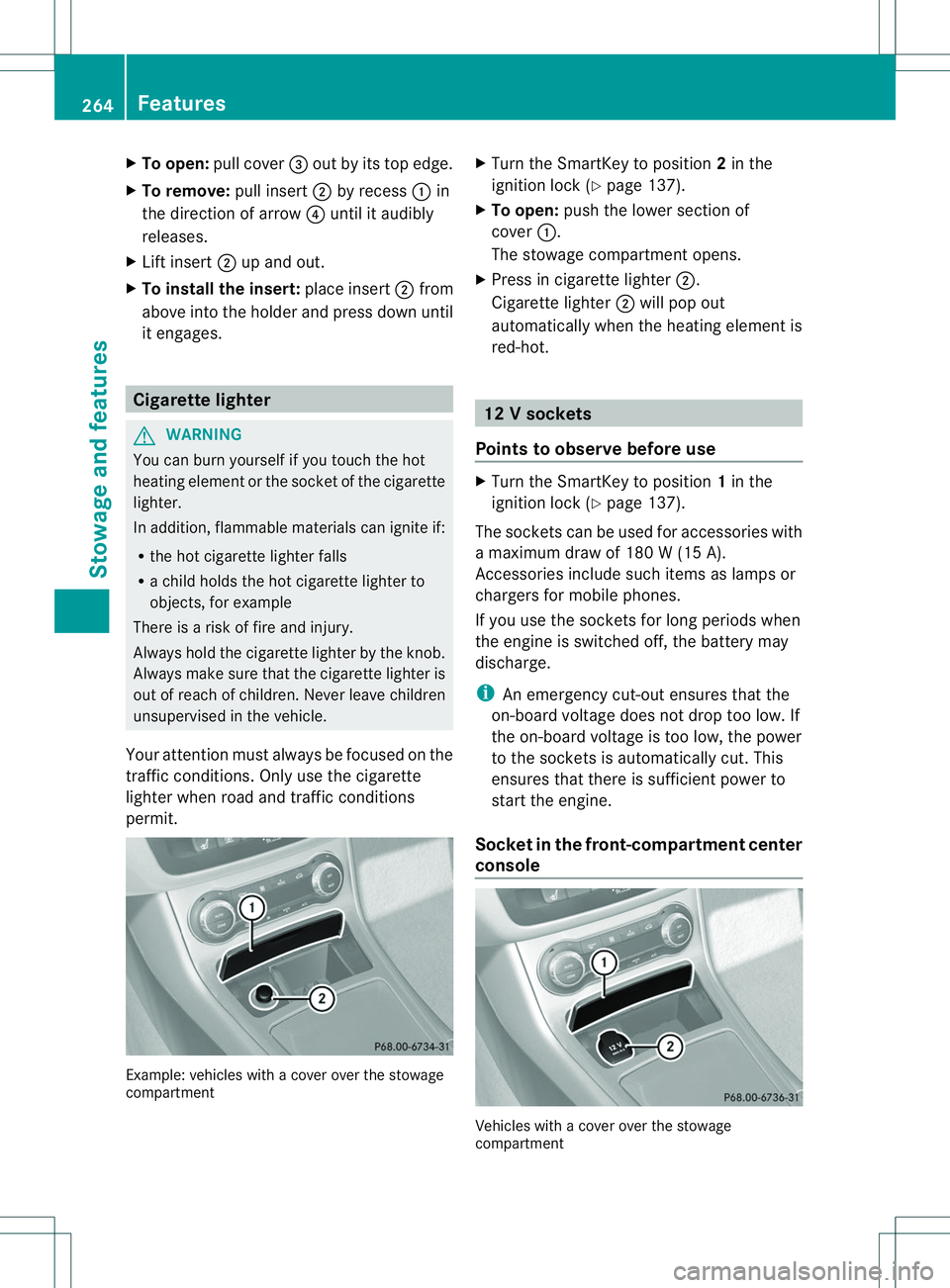 MERCEDES-BENZ B-CLASS SPORTS 2014 Owners Manual X
To open: pull cover 0023outbyi tstope dge.
X To remove: pull insert0010by recess 001Ain
th ed irection of arrow 0021until it audibly
releases.
X Lif tins ert 0010up and out.
X To install th einsert: MERCEDES-BENZ B-CLASS SPORTS 2014 Owners Manual X
To open: pull cover 0023outbyi tstope dge.
X To remove: pull insert0010by recess 001Ain
th ed irection of arrow 0021until it audibly
releases.
X Lif tins ert 0010up and out.
X To install th einsert: