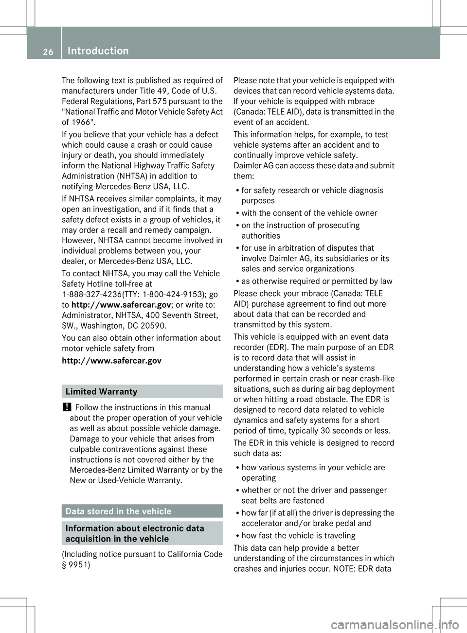 MERCEDES-BENZ B-CLASS SPORTS 2014 Owners Manual The following text is published as required of
manufacturers under Title 49, Code of U.S.
Federal Regulations, Part 575 pursuant to the
"National Traffic and Motor Vehicle Safety Act
of 1966". MERCEDES-BENZ B-CLASS SPORTS 2014 Owners Manual The following text is published as required of
manufacturers under Title 49, Code of U.S.
Federal Regulations, Part 575 pursuant to the
"National Traffic and Motor Vehicle Safety Act
of 1966".