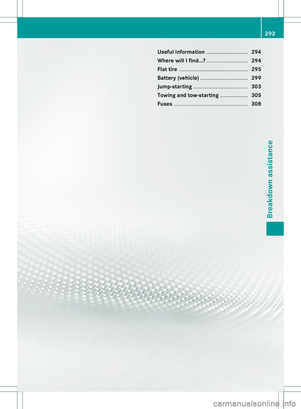 MERCEDES-BENZ B-CLASS SPORTS 2014  Owners Manual Useful information
............................294
Wher ewillIfind...? ........................... 294
Flat tire .............................................. 295
Batter y(vehicle) ..................