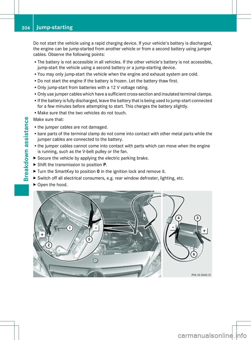 MERCEDES-BENZ B-CLASS SPORTS 2014 Owners Manual Do not start the vehicl
eusing arapid charging device. If your vehicle's battery is discharged,
the engine can be jump-started from another vehicle or from asecond battery using jumper
cables. Obs MERCEDES-BENZ B-CLASS SPORTS 2014 Owners Manual Do not start the vehicl
eusing arapid charging device. If your vehicle's battery is discharged,
the engine can be jump-started from another vehicle or from asecond battery using jumper
cables. Obs