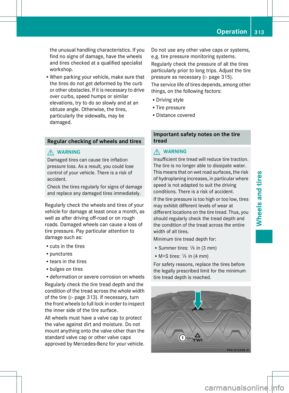 MERCEDES-BENZ B-CLASS SPORTS 2014 Owners Manual the unusual handling characteristics
.Ifyou
find no signs of damage, have the wheels
and tires checked at aqualified specialist
workshop.
R When parking your vehicle, make sure that
the tires do not g MERCEDES-BENZ B-CLASS SPORTS 2014 Owners Manual the unusual handling characteristics
.Ifyou
find no signs of damage, have the wheels
and tires checked at aqualified specialist
workshop.
R When parking your vehicle, make sure that
the tires do not g
