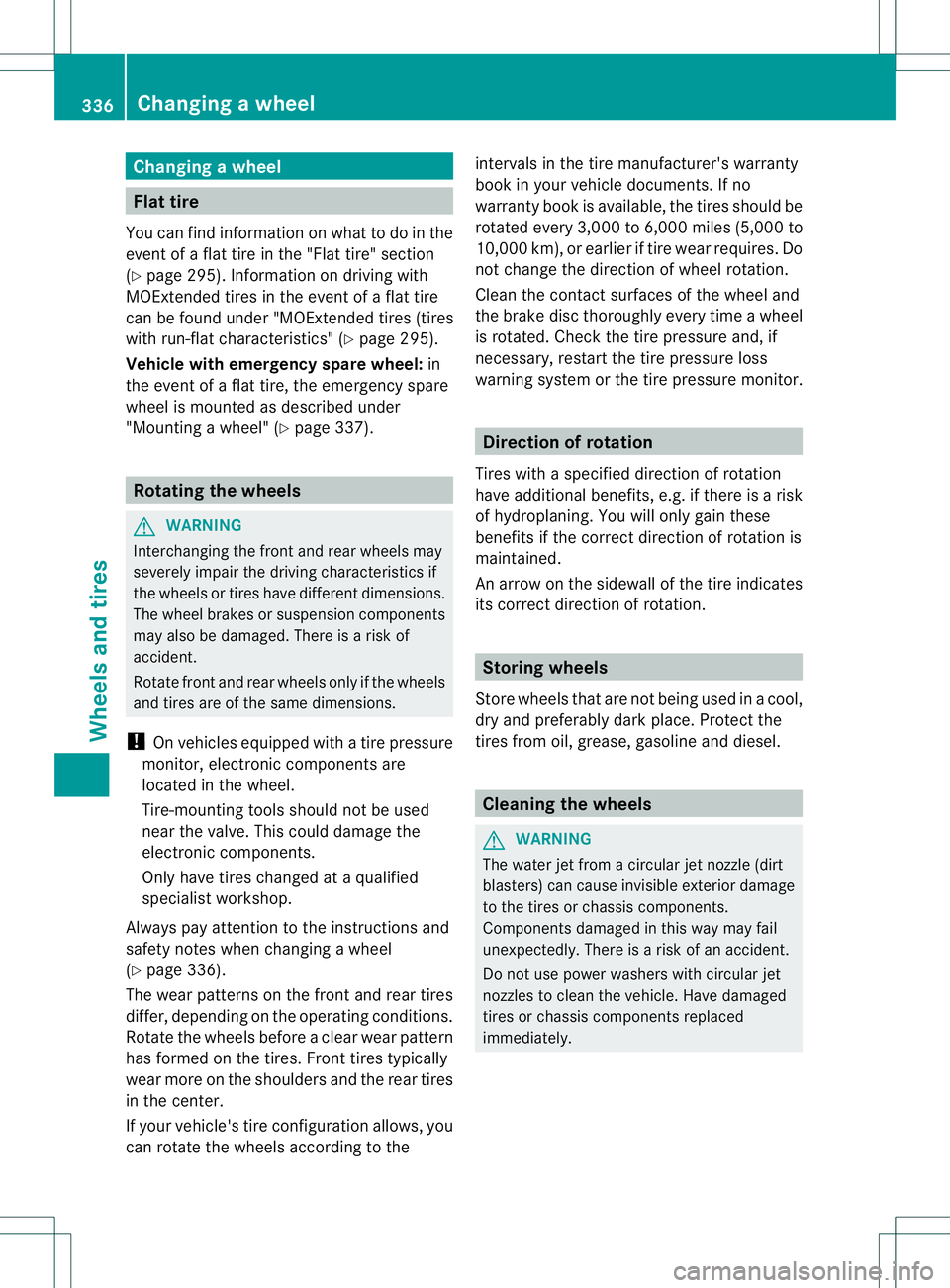 MERCEDES-BENZ B-CLASS SPORTS 2014 Owners Manual Changing
awheel Flat tire
You can find information on wha ttodointhe
event of aflat tire in the "Flat tire" section
(Y page 295). Information on driving with
MOExtended tires in the event of a MERCEDES-BENZ B-CLASS SPORTS 2014 Owners Manual Changing
awheel Flat tire
You can find information on wha ttodointhe
event of aflat tire in the "Flat tire" section
(Y page 295). Information on driving with
MOExtended tires in the event of a