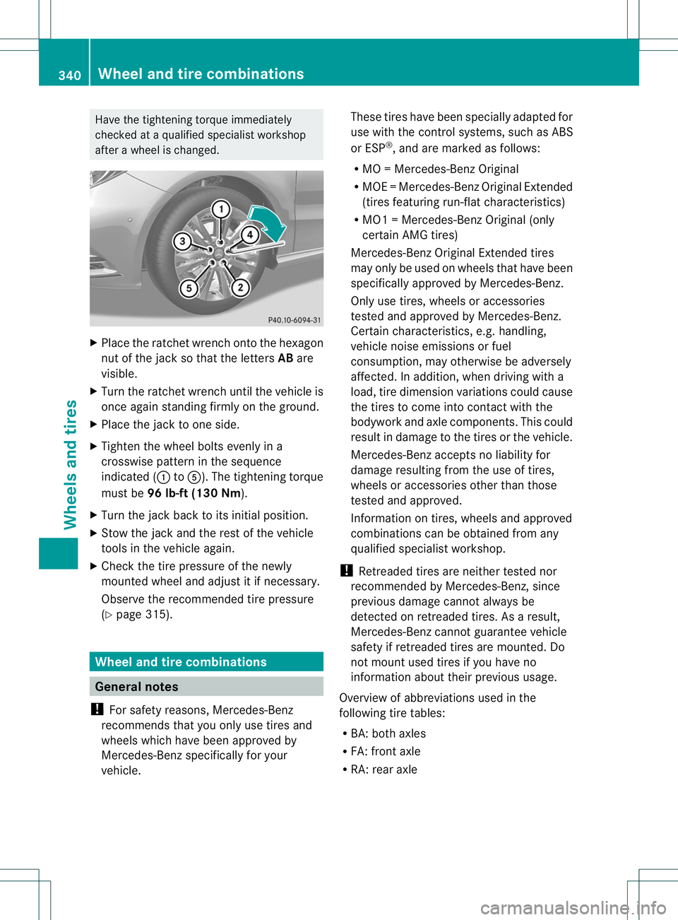 MERCEDES-BENZ B-CLASS SPORTS 2014 Owners Manual Have the tightening torqu
eimmediately
checked at aqualifie dspecialist workshop
after awheel is changed. X
Place the ratche twrench onto the hexagon
nut of the jack so that the letters ABare
visible. MERCEDES-BENZ B-CLASS SPORTS 2014 Owners Manual Have the tightening torqu
eimmediately
checked at aqualifie dspecialist workshop
after awheel is changed. X
Place the ratche twrench onto the hexagon
nut of the jack so that the letters ABare
visible.