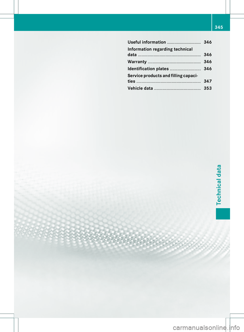 MERCEDES-BENZ B-CLASS SPORTS 2014  Owners Manual Useful information
............................346
Information regarding technical
data .................................................... 346
Warranty ............................................ 3