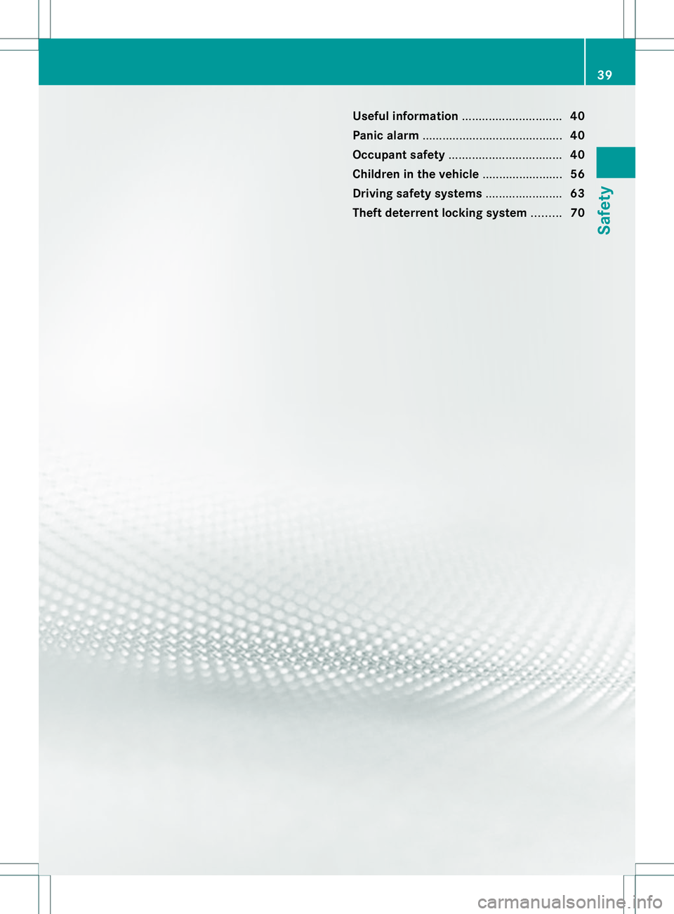 MERCEDES-BENZ B-CLASS SPORTS 2014  Owners Manual Useful information
..............................40
Panic alarm .......................................... 40
Occupant safety .................................. 40
Children in the vehicle ............