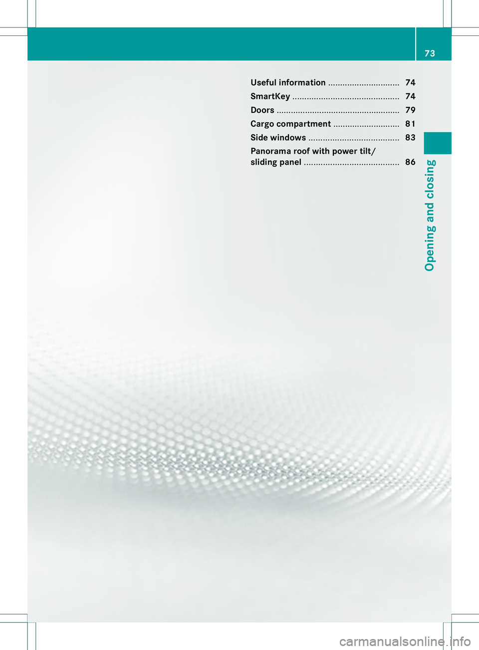 MERCEDES-BENZ B-CLASS SPORTS 2014  Owners Manual Useful information
..............................74
SmartKey ............................................. 74
Doors .................................................... 79
Cargo compartment ..........