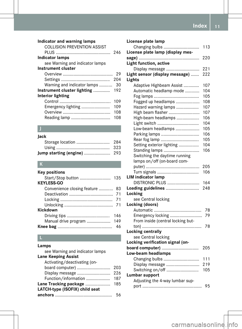 MERCEDES-BENZ B-CLASS SPORTS 2015  Owners Manual Indicator and warning lampsCOLLISION PREVENTION ASSIST 
PLUS .............................................. 246
Indicator lamps
see Warning and indicator lamps
Instrument cluster
Overview ............