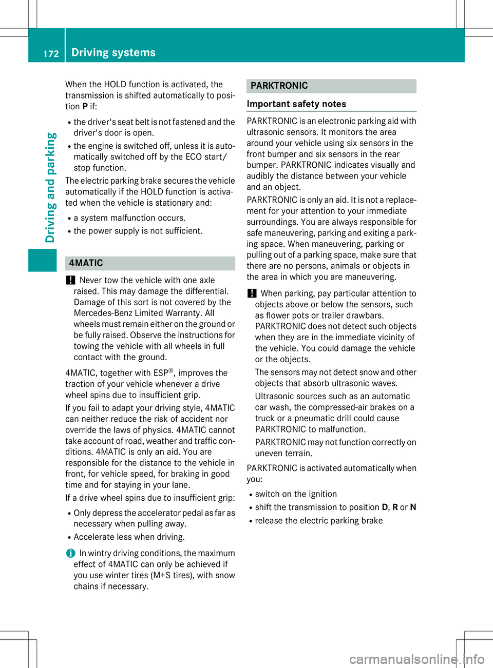 MERCEDES-BENZ B-CLASS SPORTS 2015  Owners Manual When the HOLD function is activated, the 
transmission is shifted automatically to posi-tion Pif:
R the driver's seat belt is not fastened and the
driver's door is open.
R the engine is switch