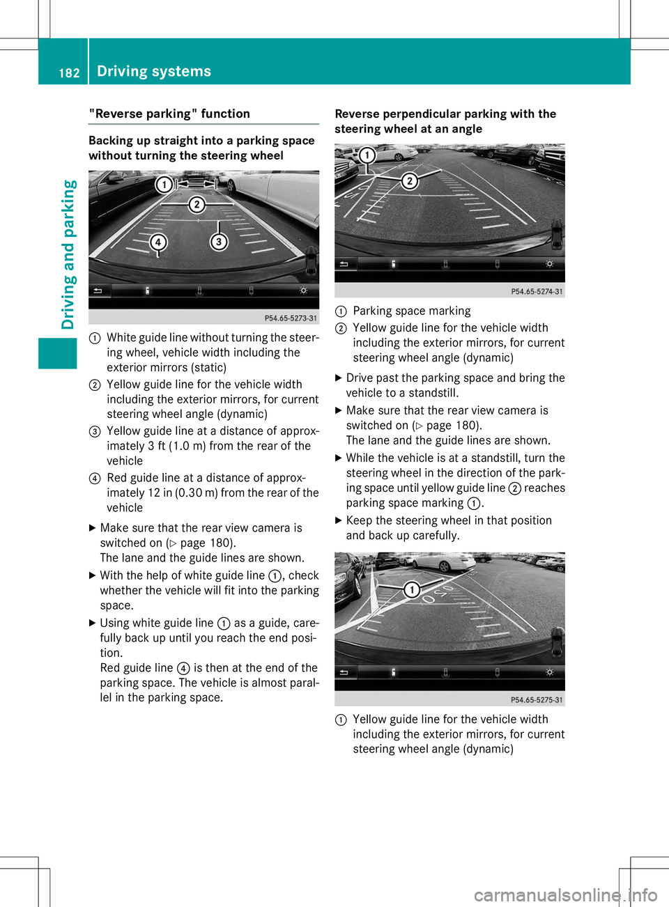 MERCEDES-BENZ B-CLASS SPORTS 2015  Owners Manual "Reverse parking" function
Backing up straight into a parking space 
without turning the steering wheel
:White guide line without turning the steer-
ing wheel, vehicle width including the 
ext