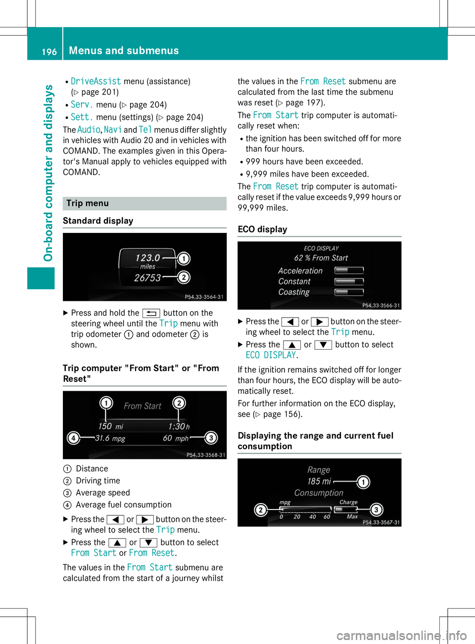 MERCEDES-BENZ B-CLASS SPORTS 2015  Owners Manual RDriveAssistDriveAssistmenu (assistance)
( Y page 201)
R
Serv.Serv.menu ( Ypage 204)
R
Sett.Sett.menu (settings) ( Ypage 204)
The
AudioAudio,NaviNaviandTelTelmenus differ slightly
in vehicles with Aud