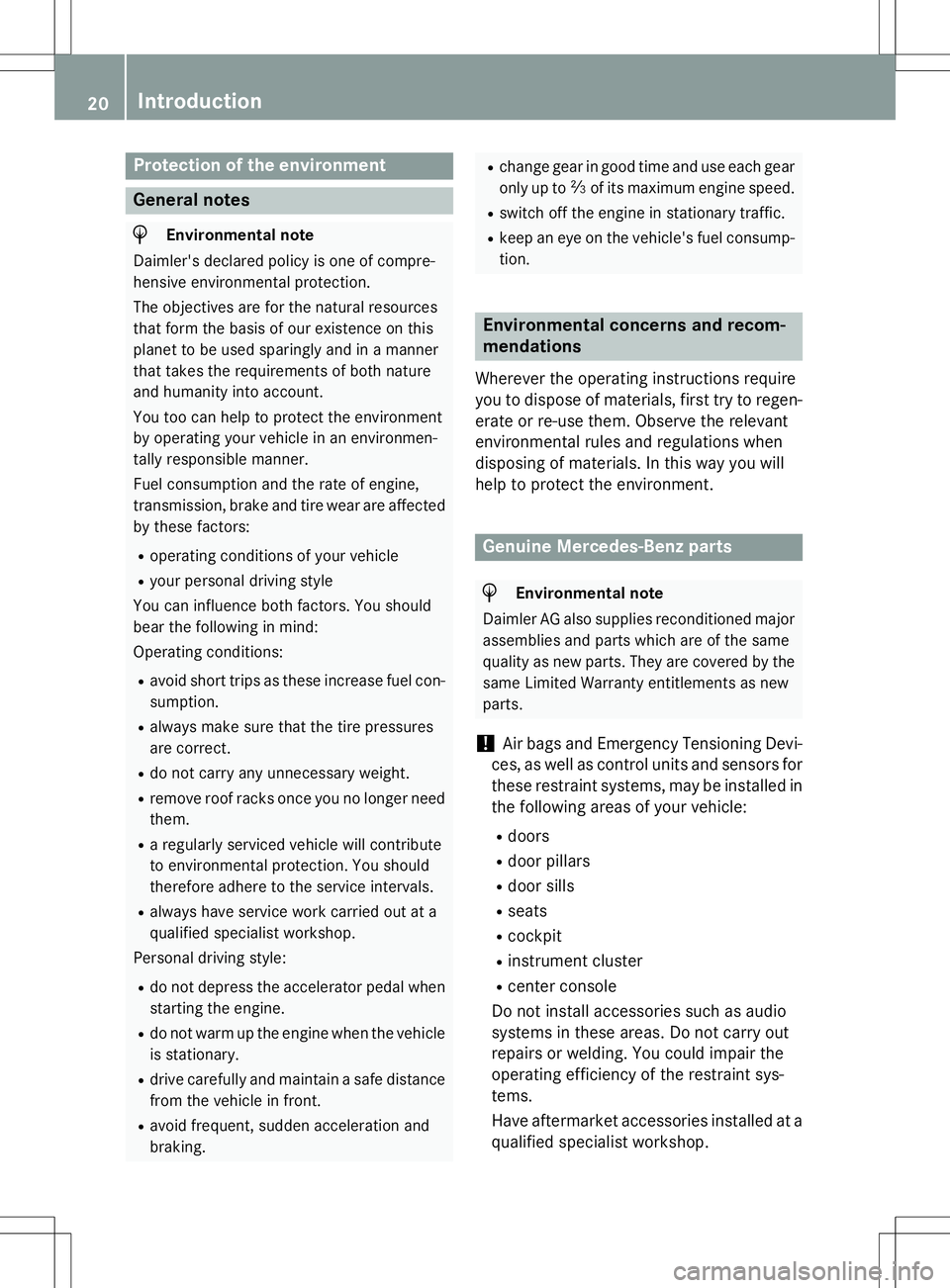 MERCEDES-BENZ B-CLASS SPORTS 2015  Owners Manual Protection of the environment
General notes
HEnvironmental note
Daimler's declared policy is one of compre- 
hensive environmental protection. 
The objectives are for the natural resources 
that f