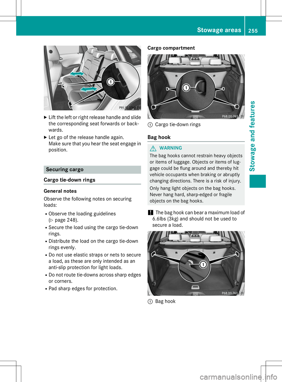 MERCEDES-BENZ B-CLASS SPORTS 2015  Owners Manual XLift the left or right release handle and slide
the corresponding seat forwards or back- 
wards.
X Let go of the release handle again.
Make sure that you hear the seat engage in
position.
Securing ca