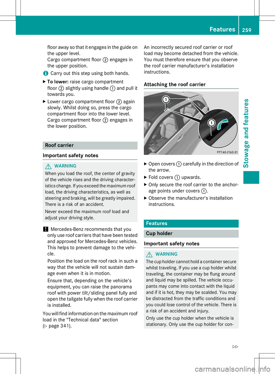 MERCEDES-BENZ B-CLASS SPORTS 2015  Owners Manual floor away so that it engages in the guide onthe upper level. 
Cargo compartment floor ;engages in
the upper position.
iCarry out this step using both hands.
X To lower: raise cargo compartment
floor 