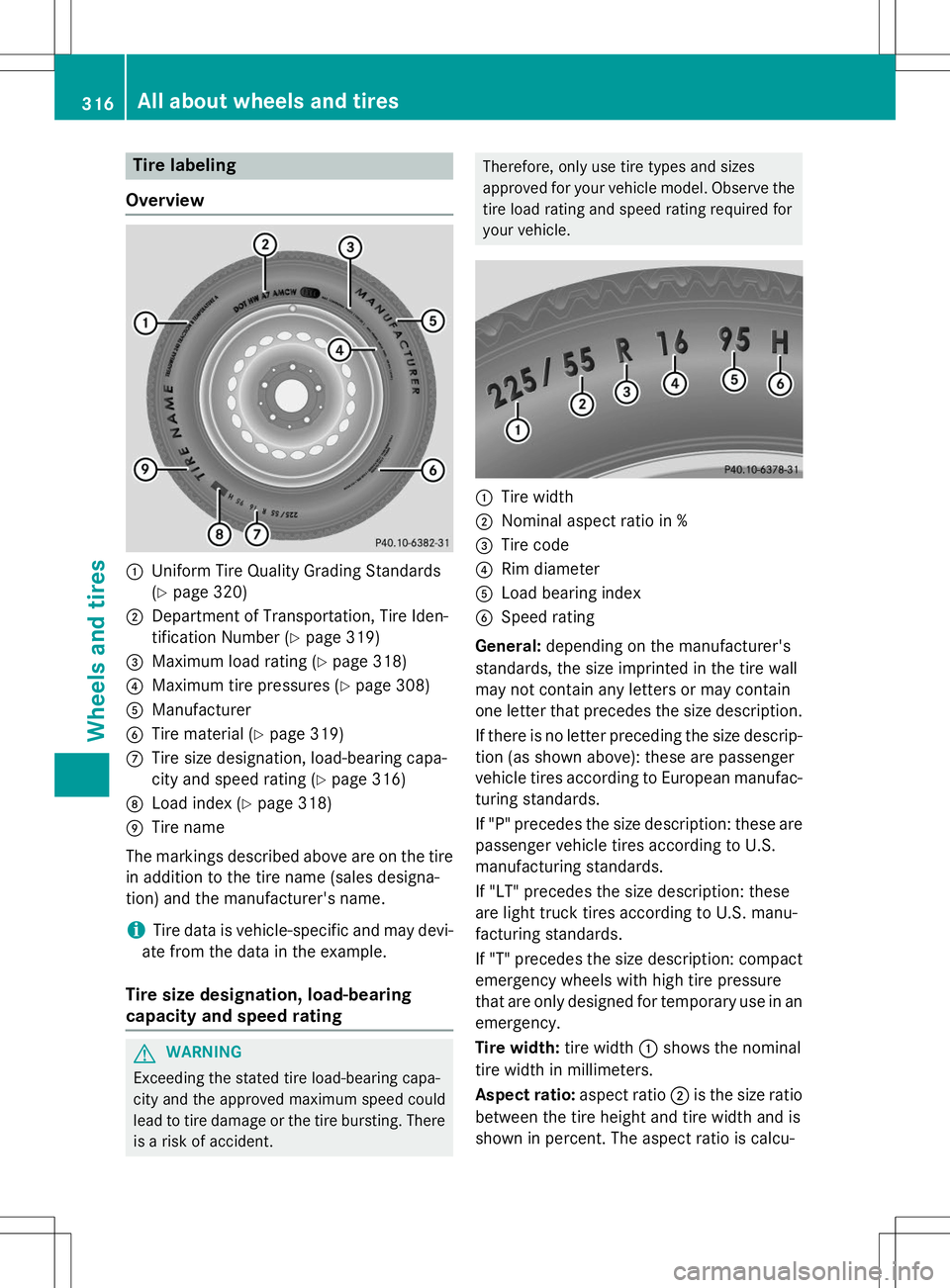 MERCEDES-BENZ B-CLASS SPORTS 2015  Owners Manual Tire labeling
Overview
:Uniform Tire Quality Grading Standards ( Y page 320)
;Department of Transportation, Tire Iden-
tification Number ( Ypage 319)
=Maximum load rating ( Ypage 318)
?Maximum tire pr
