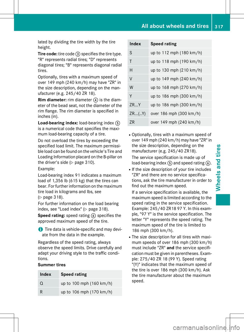 MERCEDES-BENZ B-CLASS SPORTS 2015  Owners Manual lated by dividing the tire width by the tire 
height. 
Tire code:tire code=specifies the tire type.
"R" represents radial tires; "D" represents 
diagonal tires; "B" represents 