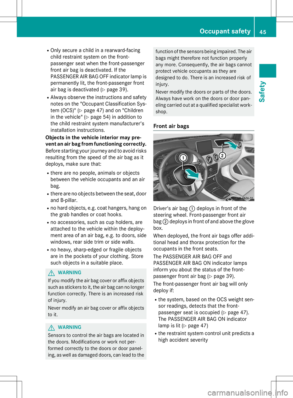 MERCEDES-BENZ B-CLASS SPORTS 2015  Owners Manual ROnly secure a child in a rearward-facing 
child restraint system on the front-
passenger seat when the front-passenger
front air bag is deactivated. If the
PASSENGER AIR BAG OFF indicator lamp is
per