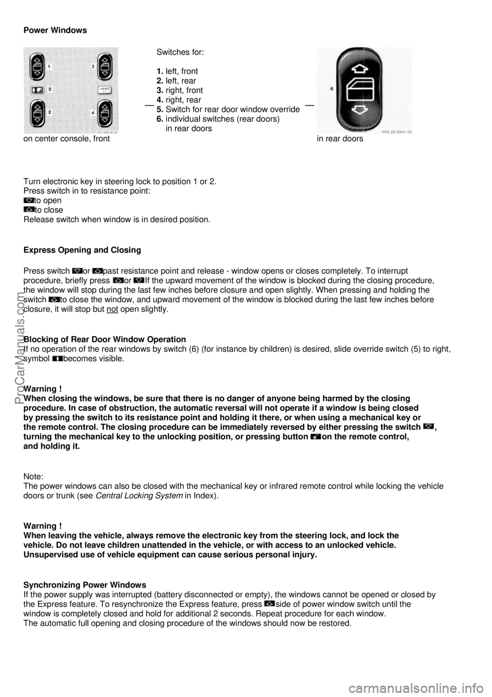 MERCEDES-BENZ C-280 1999 Owners Manual Power Windows
on center console, front
Switches for:
1.
left, front
2. left, rear
3. right, front
4. right, rear
5. Switch for rear door window override
6. individual switches ( MERCEDES-BENZ C-280 1999 Owners Manual Power Windows
on center console, front
Switches for:
1.
left, front
2. left, rear
3. right, front
4. right, rear
5. Switch for rear door window override
6. individual switches (