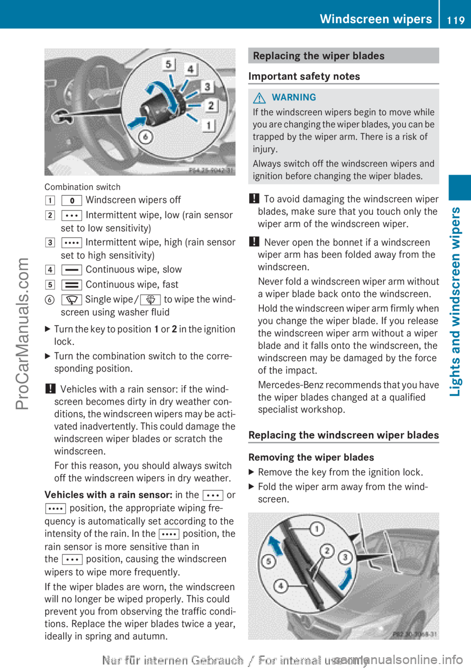 MERCEDES-BENZ CLA-CLASS 2013 Owners Manual Combination switch
1$ Windscreen wipers off2Ä Intermittent wipe, low (rain sensor
set to low sensitivity)3Å Intermittent wipe, high (rain sensor
set to high sensitivity)4° Continuous wipe, slow5 MERCEDES-BENZ CLA-CLASS 2013 Owners Manual Combination switch
1$ Windscreen wipers off2Ä Intermittent wipe, low (rain sensor
set to low sensitivity)3Å Intermittent wipe, high (rain sensor
set to high sensitivity)4° Continuous wipe, slow5