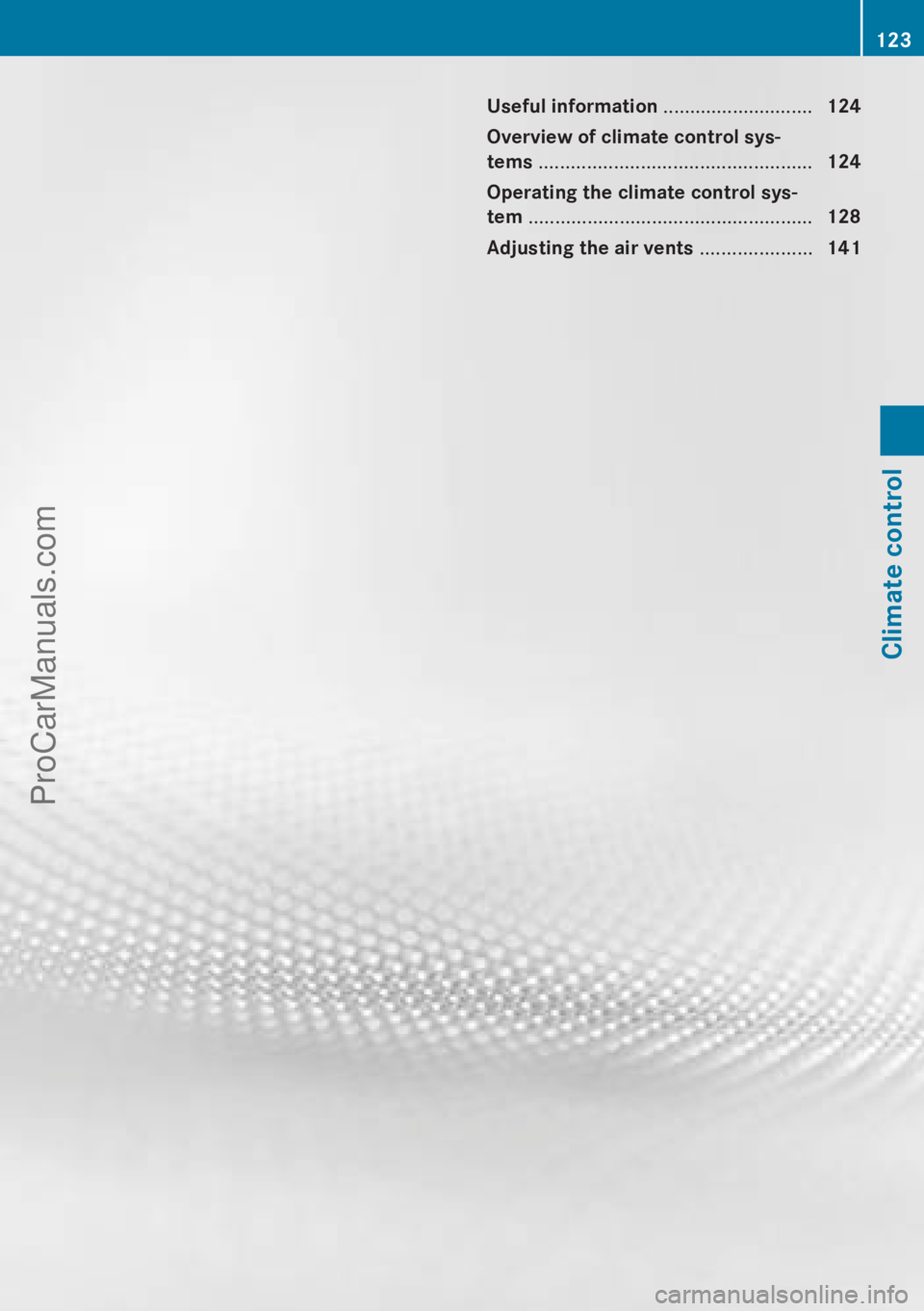 MERCEDES-BENZ CLA-CLASS 2013  Owners Manual Useful information ............................124
Overview of climate control sys-
tems  ................................................... 124
Operating the climate control sys-
tem  ..............