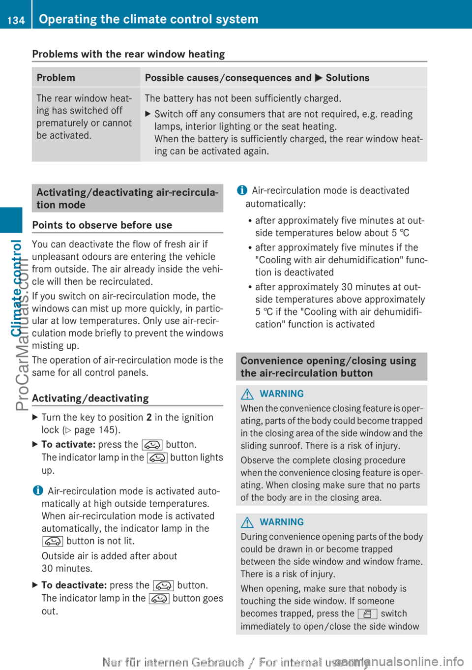 MERCEDES-BENZ CLA-CLASS 2013 Owners Manual Problems with the rear window heatingProblemPossible causes/consequences and M SolutionsThe rear window heat-
ing has switched off
prematurely or cannot
be activated.The battery has not been sufficien MERCEDES-BENZ CLA-CLASS 2013 Owners Manual Problems with the rear window heatingProblemPossible causes/consequences and M SolutionsThe rear window heat-
ing has switched off
prematurely or cannot
be activated.The battery has not been sufficien