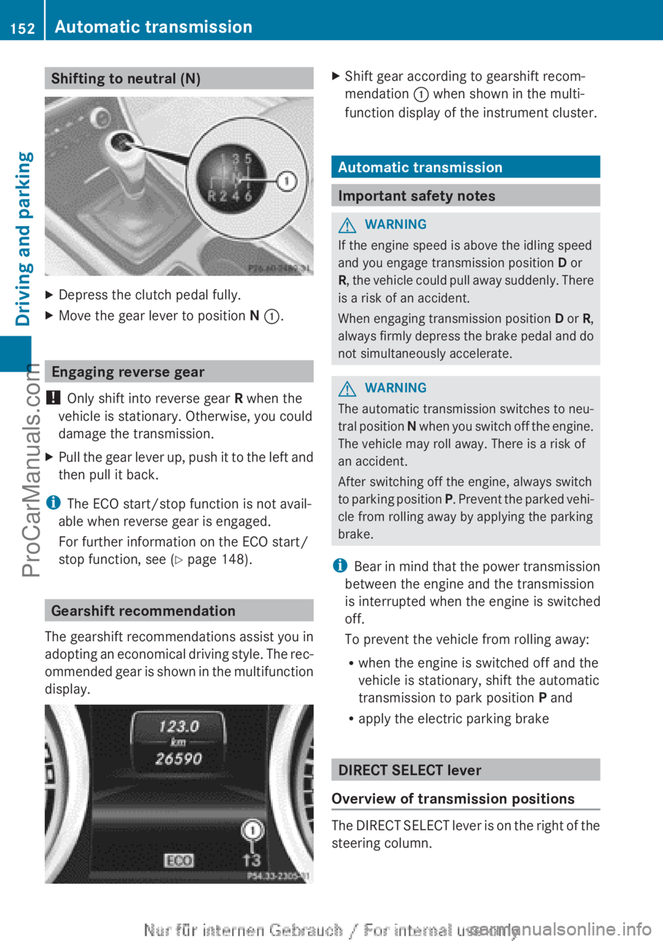 MERCEDES-BENZ CLA-CLASS 2013 Owners Manual Shifting to neutral (N)XDepress the clutch pedal fully.XMove the gear lever to position N : .
Engaging reverse gear
! Only shift into reverse gear R when the
vehicle is stationary. Otherwise, you co MERCEDES-BENZ CLA-CLASS 2013 Owners Manual Shifting to neutral (N)XDepress the clutch pedal fully.XMove the gear lever to position N : .
Engaging reverse gear
! Only shift into reverse gear R when the
vehicle is stationary. Otherwise, you co