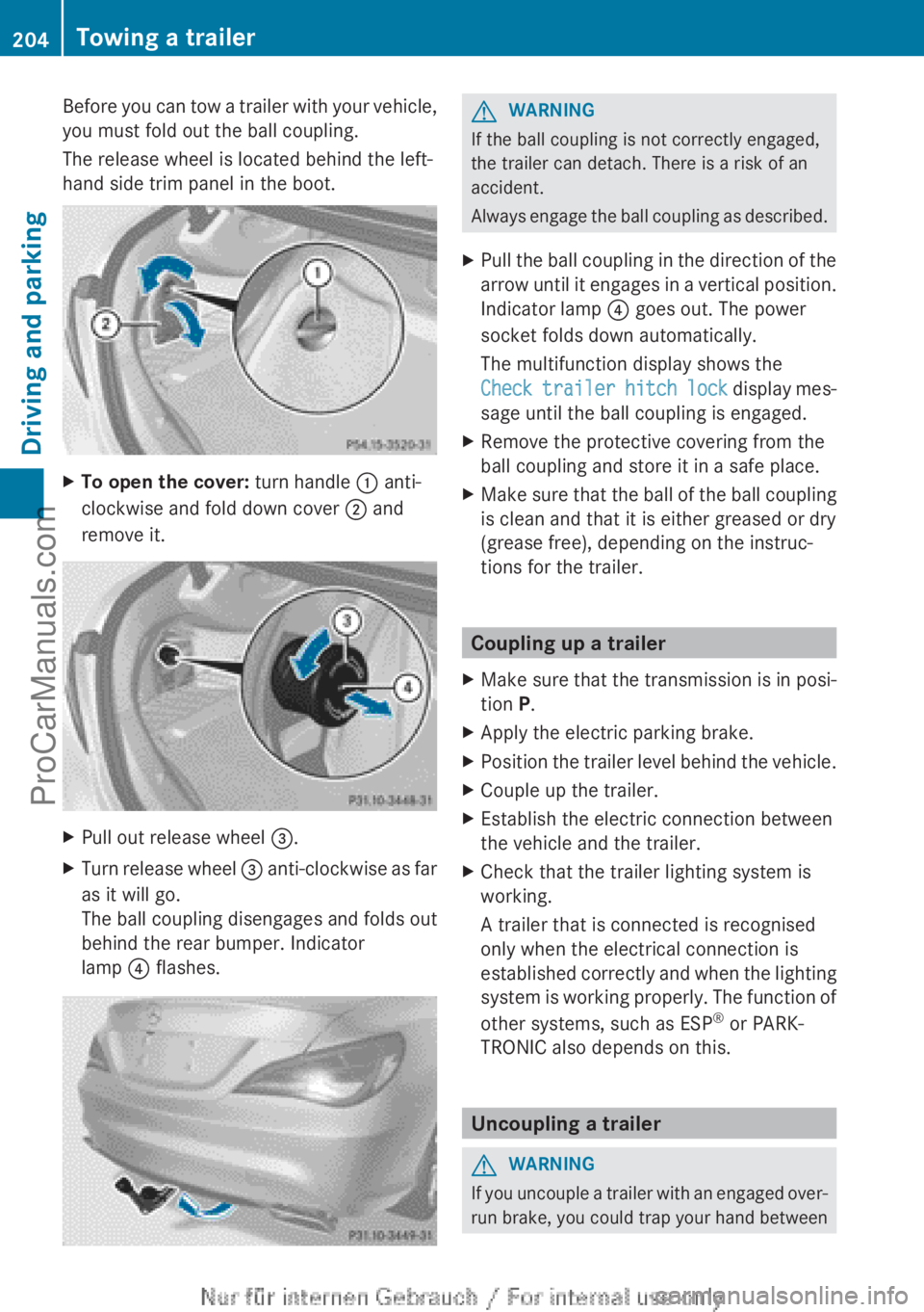 MERCEDES-BENZ CLA-CLASS 2013  Owners Manual Before you can tow a trailer with your vehicle,
you must fold out the ball coupling.
The release wheel is located behind the left-
hand side trim panel in the boot.XTo open the cover:  turn handle : a