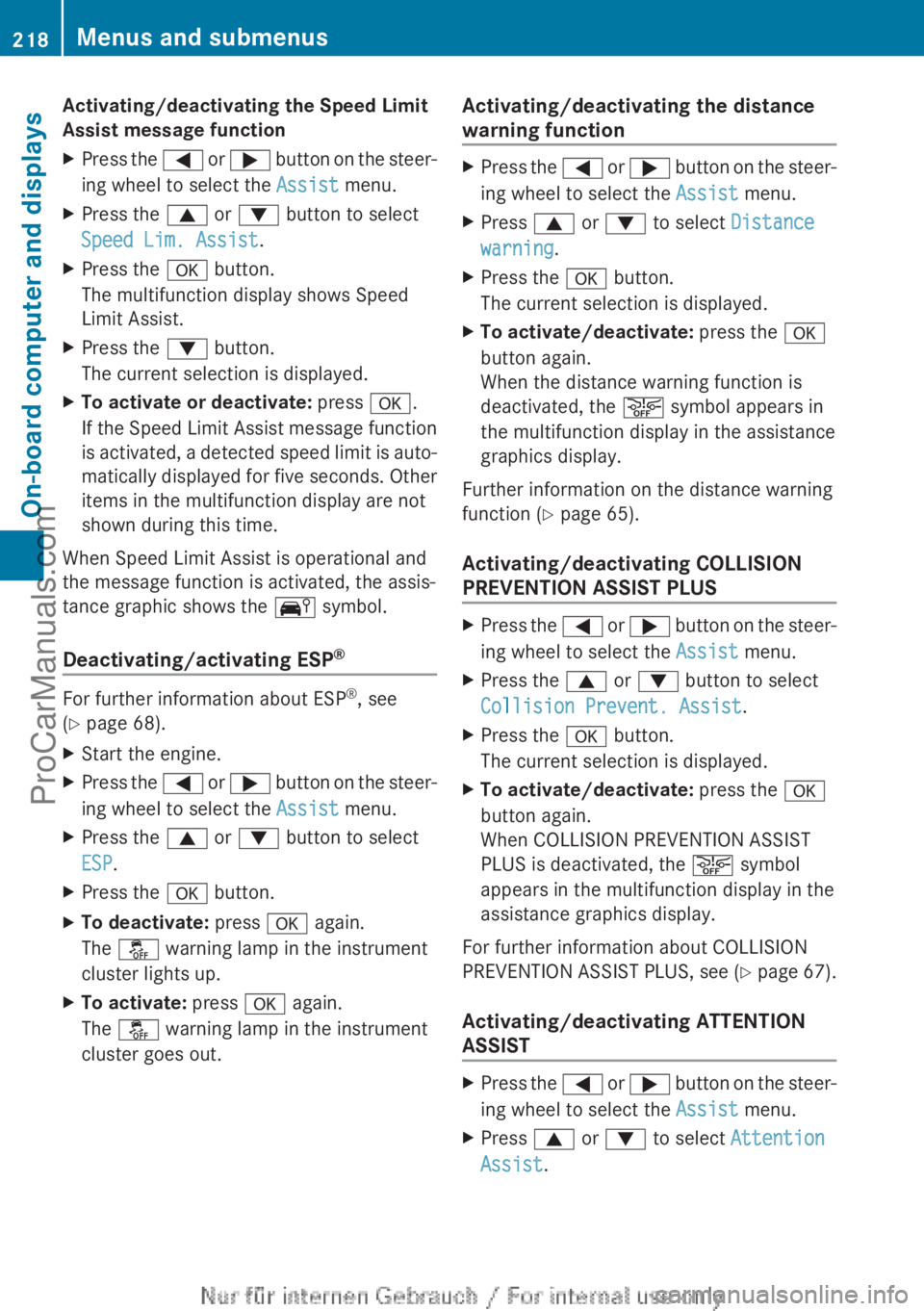 MERCEDES-BENZ CLA-CLASS 2013 Owners Manual Activating/deactivating the Speed Limit
Assist message functionXPress the = or ; button on the steer-
ing wheel to select the Assist menu.XPress the 9 or : button to select
Speed Lim. Assist .XPr MERCEDES-BENZ CLA-CLASS 2013 Owners Manual Activating/deactivating the Speed Limit
Assist message functionXPress the = or ; button on the steer-
ing wheel to select the Assist menu.XPress the 9 or : button to select
Speed Lim. Assist .XPr